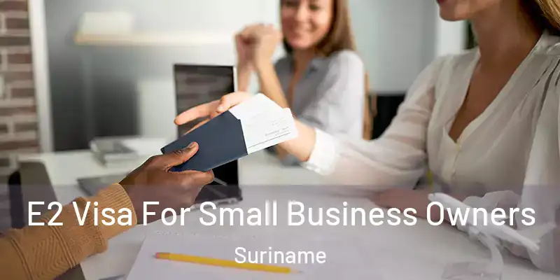  E2 Visa For Small Business Owners Suriname