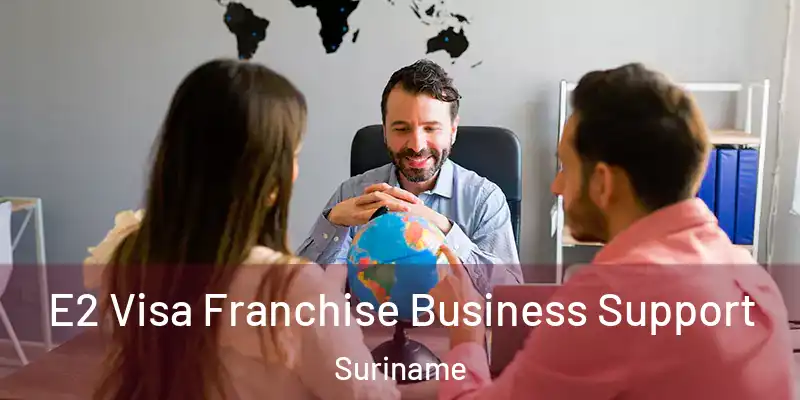  E2 Visa Franchise Business Support Suriname