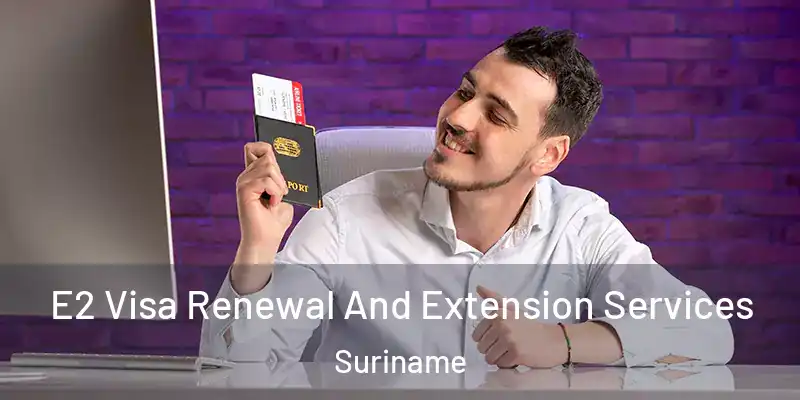  E2 Visa Renewal And Extension Services Suriname