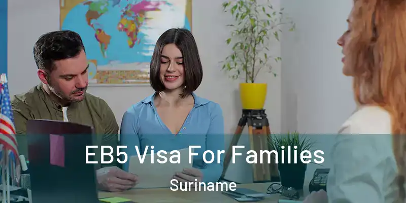  EB5 Visa For Families Suriname