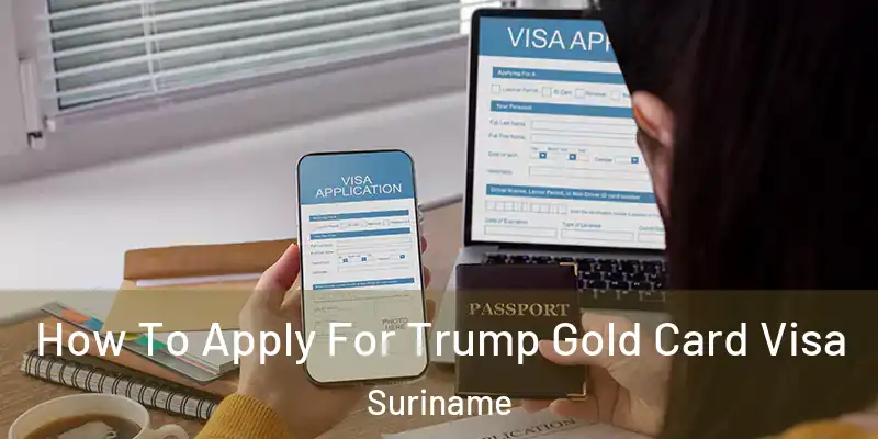  How To Apply For Trump Gold Card Visa Suriname