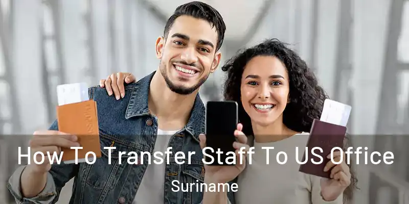  How To Transfer Staff To US Office Suriname