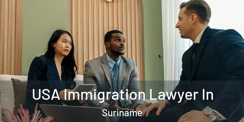  USA Immigration Lawyer In Suriname